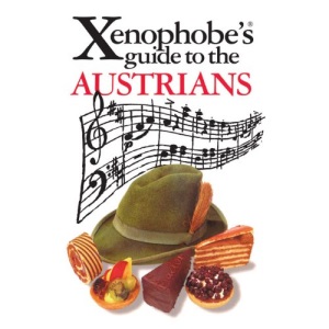 The Xenophobe's Guide to the Austrians: The Xenophobe's Guides Series (Xenophobe's Guides)