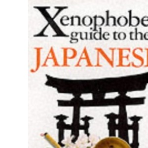 The Xenophobe's Guide to the Japanese (Xenophobe's Guides)