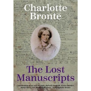 Charlotte Bronte: The Lost Manuscripts
