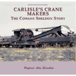 Carlisle's Crane Makers: The Cowans Sheldon Story (Cumbria Heritage)