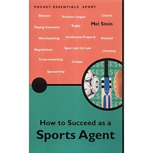 How to Succeed as a Sports Agent (Pocket essentials: Sports)