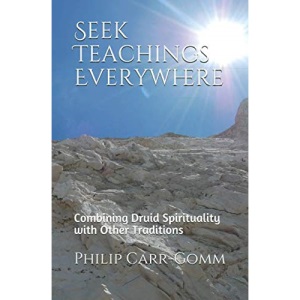 Seek Teachings Everywhere: Combining Druid Spirituality with Other Traditions