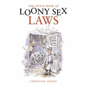 The Little Book of Loony Sex Laws