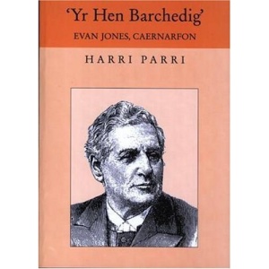 Yr Hen Barchedig: Portread O Anghydffurfiwr - Evan Jones, Caernarfon