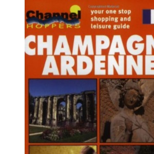 Channel Hoppers Guide to Champagne Ardenne (Channel Hoppers Guides)