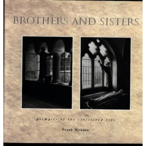 Brothers and Sisters: Glimpses of the Cloistered Life