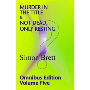 Murder in the Title & Not Dead, Only Resting; Omnibus 5: v. 5