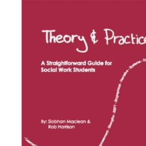 Theory and Practice: A Straightforward Guide for Social Work Students