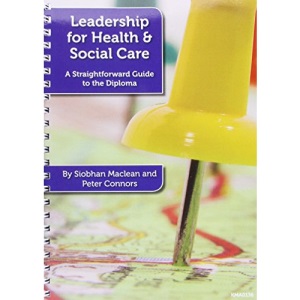 Leadership for Health and Social Care: A Straightforward Guide to the Diploma