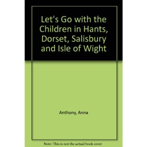 Let's Go with the Children in Hants, Dorset, Salisbury and Isle of Wight