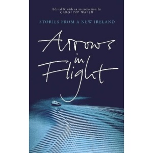 Arrows in Flight: Short Stories from a New Ireland