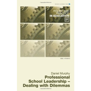Professional School Leadership: Dealing with Dilemmas (Policy & Practice in Education) (Policy and Practice in Education)