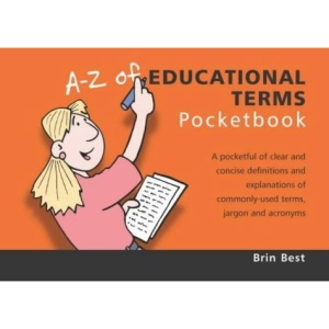 A-Z of Educational Terms Pocketbook (Teachers' Pocketbooks)