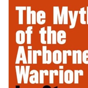 The Myth of the Airbourne Warrior: Stuart Griffiths