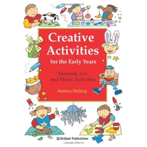 Creative Activities for the Early Years: Thematic Art and Music Activities