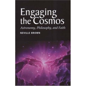 Engaging the Cosmos: Astronomy, Philosophy and Faith