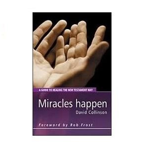 Miracles Happen: A Guide to Healing the New Testament Way