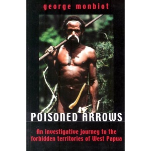 Poisoned Arrows: An Investigative Journey to the Forbidden Territories of West Papua
