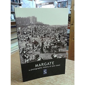 Margate: A photographic history of your town (Francis Frith collection)