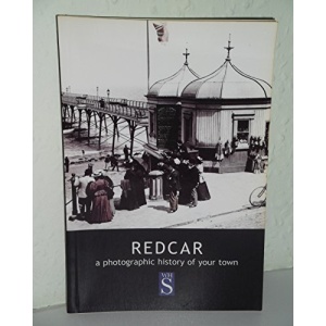 Redcar: A photographic history of your town