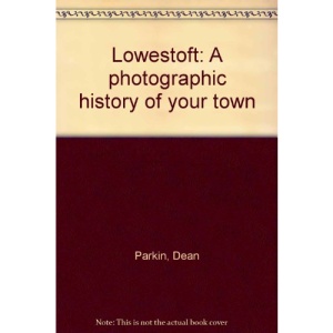Lowestoft: A photographic history of your town