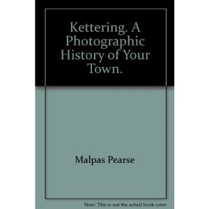 Kettering. A Photographic History of Your Town.