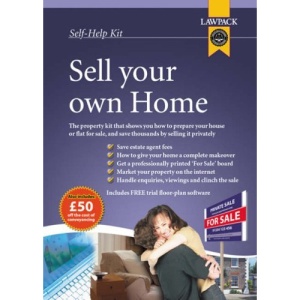 Sell Your Own Home Kit: Be Your Own Estate Agent and Save Pounds