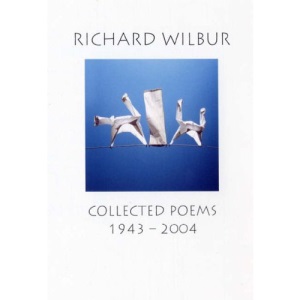 Richard Wilbur. Collected Poems 1943-2004