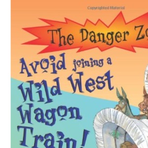 Avoid Joining a Wild West Wagon Train! (Danger Zone)