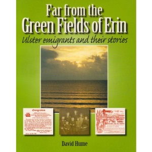 Far from the Green Fields of Erin: Ulster Emigrants and Their Stories