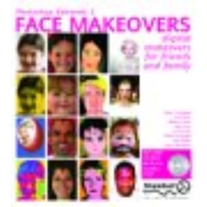 Photoshop Elements 2 Face Makeovers: Digital Makeovers of Friends and Family