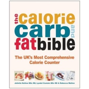 The Calorie, Carb & Fat Bible: The UK's Most Comprehensive Calorie Counter