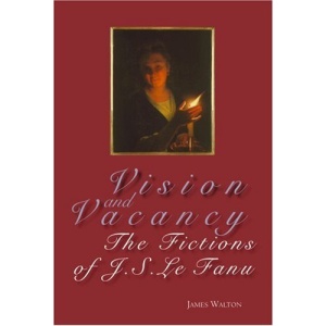 Vision and Vacancy: The Fictions of J.S. Le Fanu
