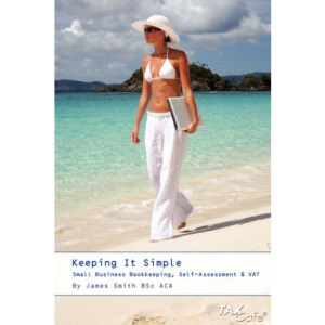 Keeping It Simple: Small Business Bookkeeping, Self-Assessment & VAT