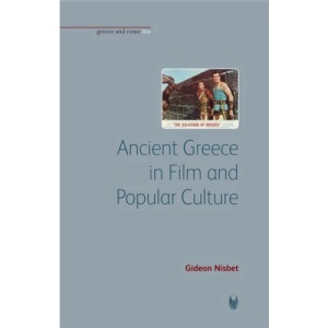 Ancient Greece in Film and Popular Culture (Greece and Rome Live)