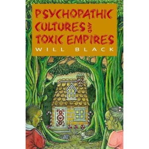 Psychopathic Cultures and Toxic Empires New Edition