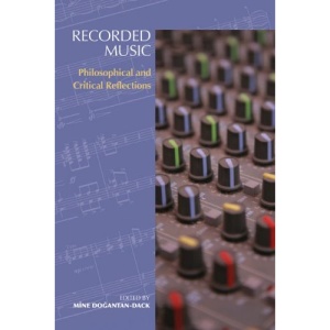 Recorded Music: Philosophical and Critical Reflections (Music & Performing Arts)