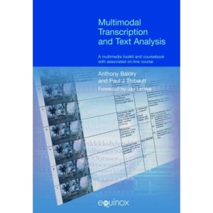 Multimodal Transcription and Text Analysis (Equinox Textbooks & Surveys in Linguistics)