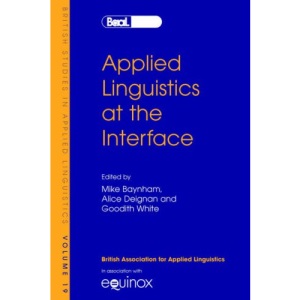 Applied Linguistics at the Interface (British Studies in Applied Linguistics) (BAAL 2003)