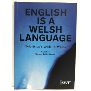 English is a Welsh Language: Television's Crisis in Wales