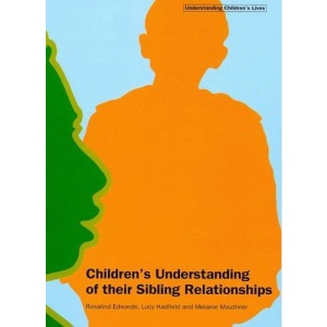 Children's Understanding of their sibling relationships (Understanding Children's Lives)