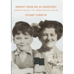 Granny Made Me an Anarchist: General Franco, the Angry Brigade and Me