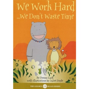 We Work Hard: We Don't Waste Time (Golden Rules)