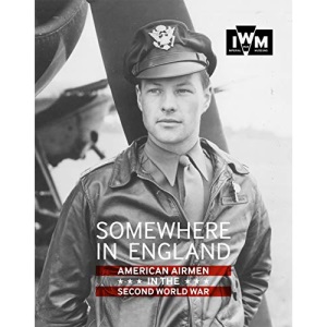 Somewhere in England: American Airmen in the Second World War