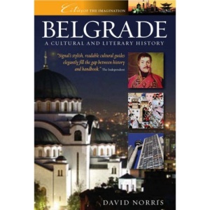 Belgrade: A Cultural and Literary History (Cities of the Imagination)