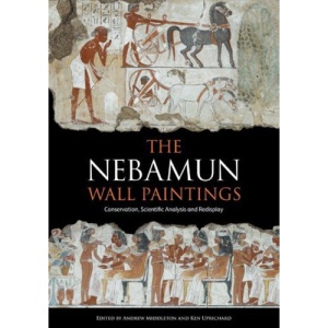 The Nebamun Wall Paintings: Conservation, Scientific Analysis and Display in the British Museum