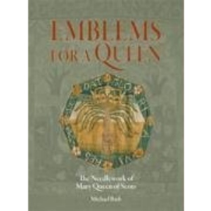 Emblems for a Queen: The Needlework of Mary Queen of Scots