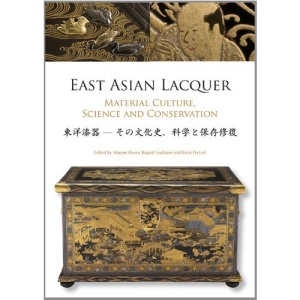 East Asian Lacquer: Material, Culture, Science and Conservation