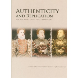 Authenticity and Replication: The 'Real Thing' in Art and Conservation