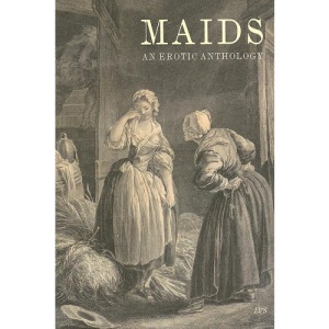 Maids: An Erotic Anthology